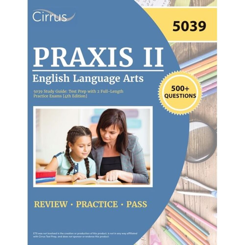 Praxis II English Language Arts 5039 Study Guide: Test Prep with 2 Full-Length P